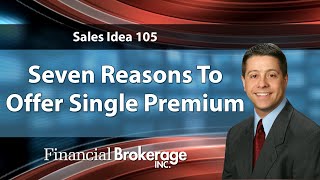 Seven Reasons To Offer Single Premium Whole Life