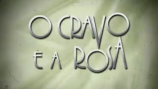 O Cravo e a Rosa: A abertura da novela que ganha edição especial nas tardes! | TV Globo