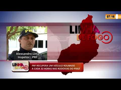 LINHA DE FOGO 19 03 2020 PRF RECUPERA UM VEíCULO ROUBADO A CADA 32 HORAS NAS RODOVIAS DO PIAUí