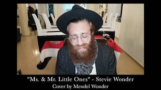 Stevie Wonder - &quot;Ms. &amp; Mr. Little Ones&quot; (Cover by Mendel Wonder)