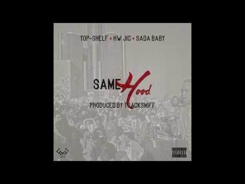 ToP-ShelF - Same Hood Feat. Hardwork Jig × Sada Baby (Prod. By Tracksmiff)