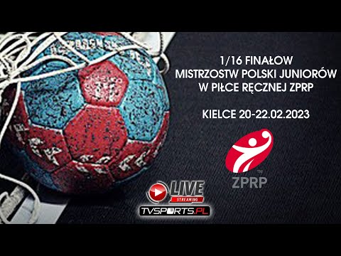 1/16 Finałów Mistrzostw Polski Juniorów w Piłce Ręcznej ZPRP - Kielce 2023