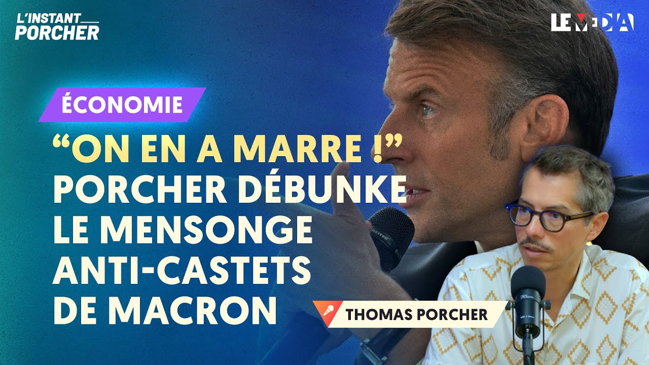 "ON EN A MARRE !" : PORCHER DÉBUNKE LE MENSONGE ANTI-CASTETS DE MACRON