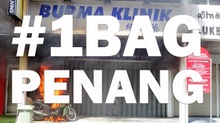 #1BAG PENANG, MALAYSIA: GROUNDHOG DAY IN THE TROPICS