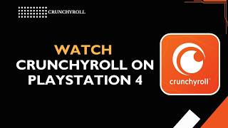 How to Watch Crunchyroll on PlayStation 4 | Setup & Streaming Guide 20