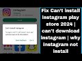 Fix Can’t install instagram play store 2024 | can't download instagram | why instagram not install