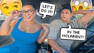 ASKING MY BOYFRIEND TO DO IT IN HIS SUPERCAR!! *Gets Juicy*