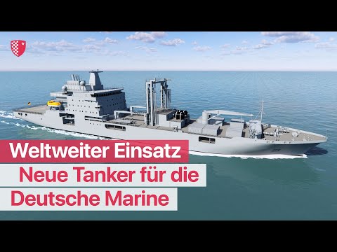 Neue Tanker für die Deutsche Marine: Weltweiter Einsatz