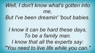 Tracy Byrd - Been Dreamin &#39;bout Babies Lyrics