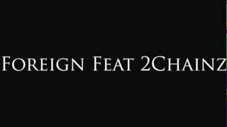 ( NEW MUSIC !! ) Foreign Feat 2 Chainz