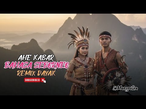 AHE KABAR ( BAHASA SEBORNEO ) || REMIX DAYAK TERBARU 2025