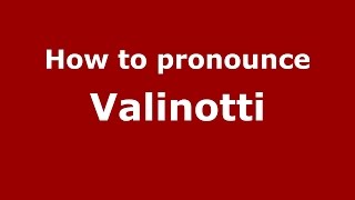 How to pronounce Valinotti