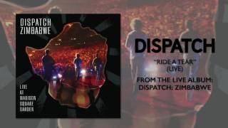 Dispatch - &quot;Ride A Tear&quot; [Official Audio]