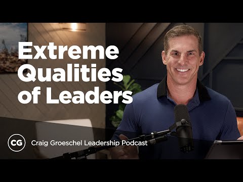 Extreme Qualities of Leaders Who Have "It" | Lead Like It Matters, Part 1