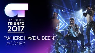 WHERE HAVE YOU BEEN - Agoney | OT 2017 | Gala 12