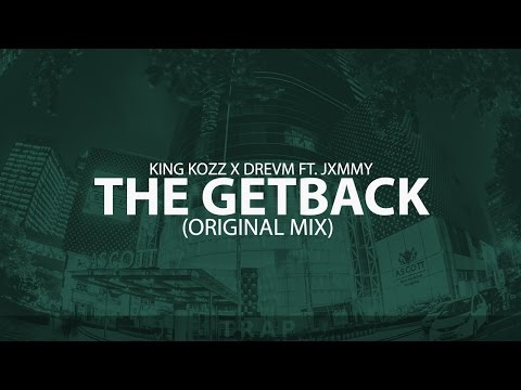 King Kozz x DREVM ft. JXMMY - The Getback (Original Mix)
