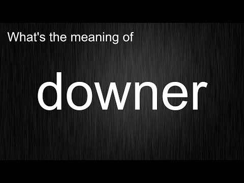 What's the meaning of "downer", How to pronounce downer?