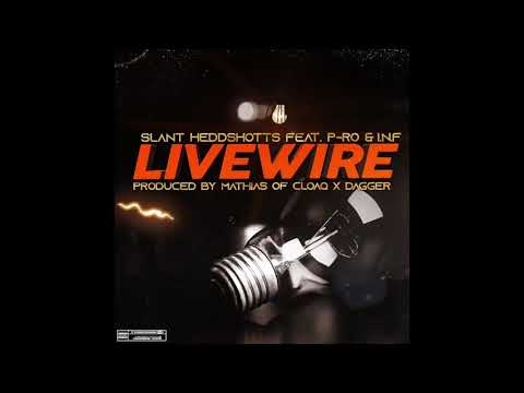 Slant Heddshotts- Livewire (feat. P-Ro & I.N.F)
