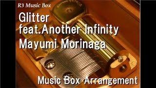 Glitter feat.Another Infinity/Mayumi Morinaga [Music Box] (Anime "FAIRY TAIL" ED)