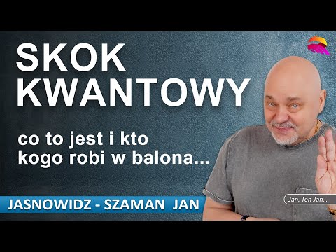 [POPKO TV – Zdrowie i Sukces] Skok kwantowy. Czym jest i jak zachodzi? Co tak naprawdę oznacza w praktyce.
