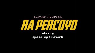 Download lagu RA PERCOYO ( LAVORA ) LIRIK FULL ( SPEED UP REVERB) VERSION, sakjane aku ngerti kowe main mp3 Download lagu RA PERCOYO ( LAVORA ) LIRIK FULL ( SPEED UP REVERB) VERSION, sakjane aku ngerti kowe main mp3