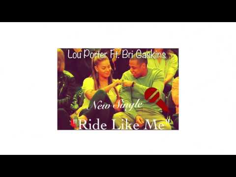Lou Porter f/ Bri Gaskins - Ride Like Me  (Audio)