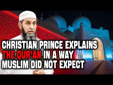 A Muslim Is Surprised by Christian Prince’s Quran Explanation
