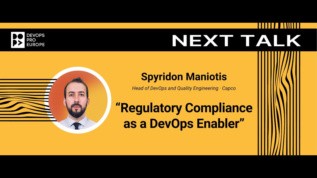 Spyridon Maniotis: Regulatory Compliance as a DevOps Enabler