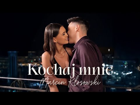 MARCIN KŁOSOWSKI - KOCHAJ MNIE (Official Video)