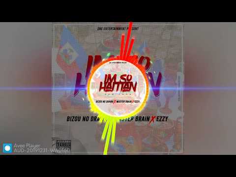 I’m So Haitian- Bizou No Drama ft. Master Brain & E-zy