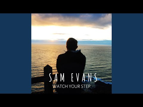 Watch Your Step - Sam Evans