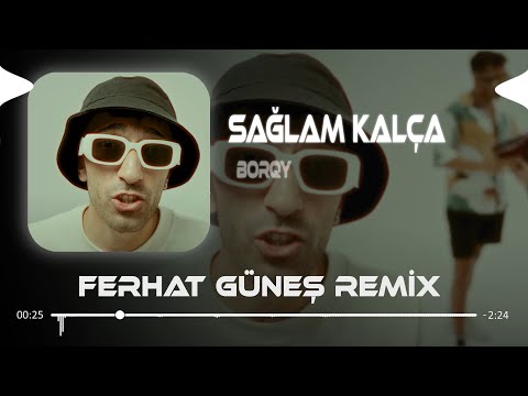 Borqy - Sağlam Kalça Bebek Gibi De Bi Yüz ( Ferhat Güneş Remix )