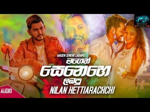 මගෙන් සෙනෙහෙ ලබපු(Magen Senehe Labapu)-Nilan Hettiarachchi New sinhala song 2019