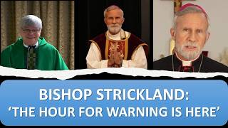 BISHOP STRICKLAND: ‘THE HOUR FOR WARNING IS HERE’