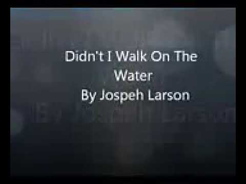 Didn't I walk on the water!