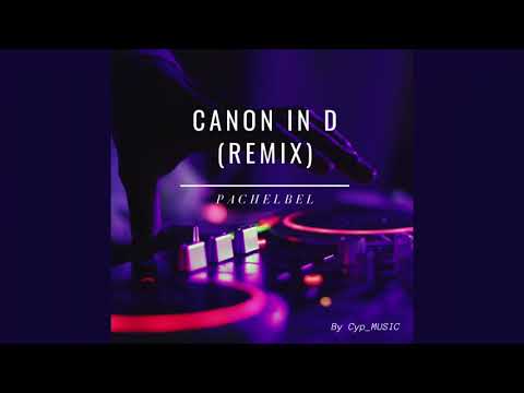 Pachelbel - Canon in D (REMIX)