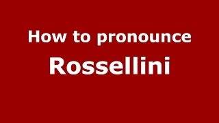 How to pronounce Rossellini