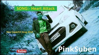 Download lagu HEART ATTACK || New Superhit kokborok Song 2018 || By PinkSuben Debbarma mp3