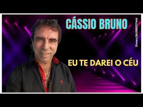 Cássio Bruno - Eu te darei o céu 