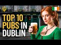 Dublin S Best Pubs 10 Must Visit Spots For An Epic Pint