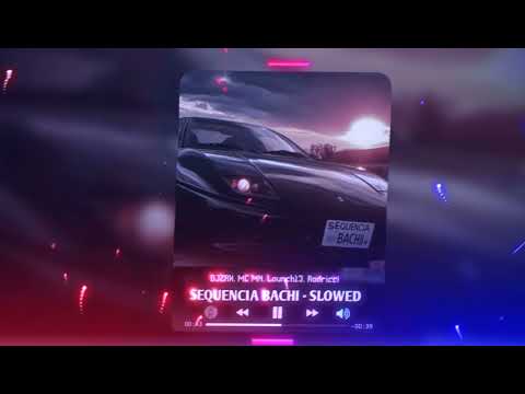 SEQUENCIA BACHI (SLOWED) - DJZRX, MC MN, Launch13, Rodricci