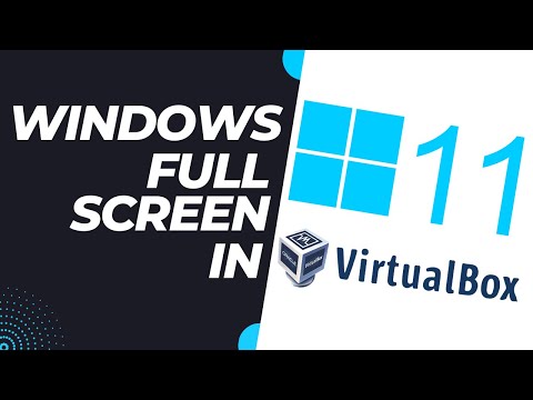 How to Display Windows 11 in Full Screen on VirtualBox