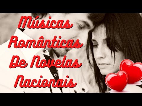 Músicas ROMÂNTICAS De NOVELAS Nacionais | As Mais Tocadas