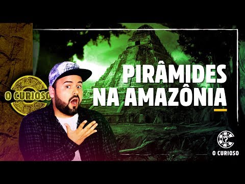 PIRÂMIDES NA AMAZÔNIA - O Curioso MISTÉRIOS