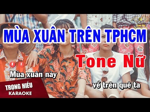 Karaoke Mùa Xuân Trên Thành Phố Hồ Chí Minh Tone Nữ Nhạc Sống | Trọng Hiếu
