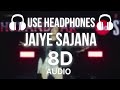 Jaiye Sajana 8d Audio Dhurandhar The Revenge Shashwat Sachdev Jasmine Sandlas Satinder Sartaaj