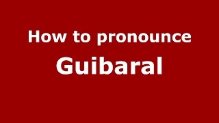 How to pronounce Guibaral