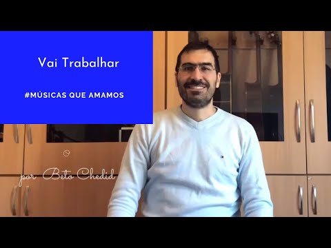 Vai trabalhar vagabundo - Chico Buarque