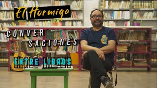 El Hormiga | Conversaciones entre Libros