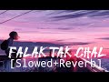 Falak Tak Chal Song Slowed Reverb And Lofi Song New Trending Best Virallofisong Trendinglofi